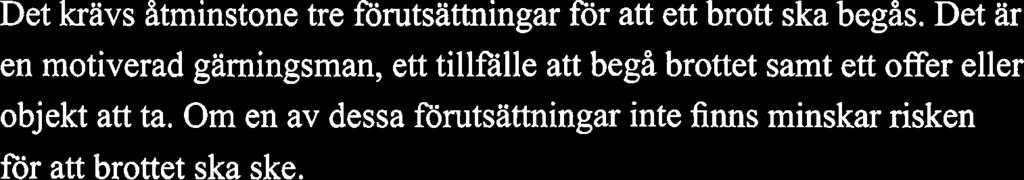 Förutsättningar för brott Det krävs åtminstone tre förutsättningar for att ett brott ska begås.