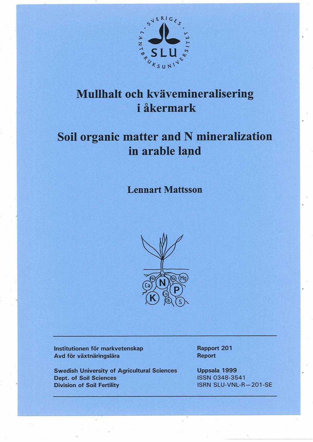 - 2 SLU 2 $0 4s u N \q% Mullhalt och kvlivemineralisering i hkermark Soil organic matter and N mineralization in arable lapd Lennart Mattsson Institutionen för markvetenskap Avd