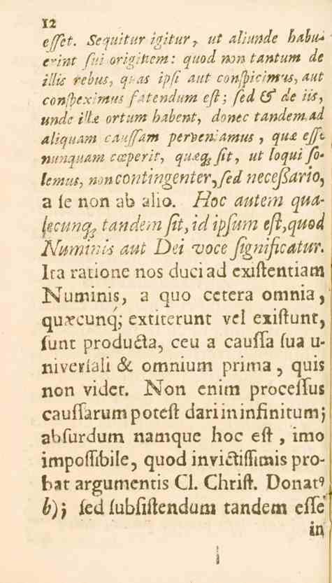 »12 e/l^t. Sequitur igitur t ut aliunde ö/!»^ e^l fm origittem.' quod non tantum </e quai ipft AUt cohfyicamu, Aut illis rebus-, <70».^.v>/l.^ /7^t^»7/l e/?