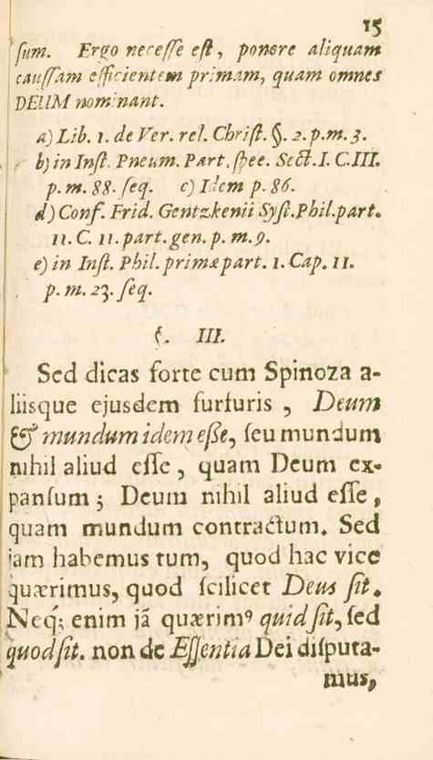 fnm. '5 Ertfo nereffe efl, ponere aliquam cauffam e^s/e^/s<«prlmam, quam om^e.' DEUM nom'nant. a)lib. 1. de Ver. rel. Chrift.. 2. p.m. 3. b)inlnfl. Pneum. Part.free. <^K./. CIII. p. m. gg. feq.