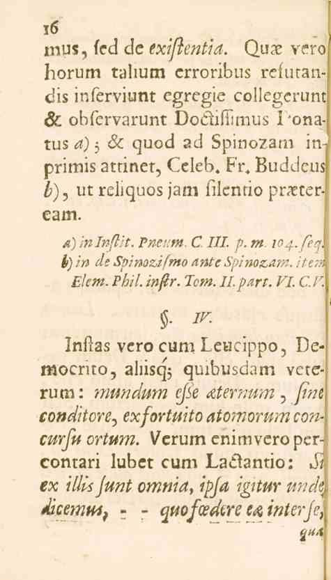 16 mus, led de ex?^e«i^. Qua? veroi horum taltum crroribus refutandis inferviunt cgregie collegerunfl K^ obfervarunt Doctiliimus I'onatus a) -, sc quod ad Spinozam inprimis attinet, Celeb. k^r.