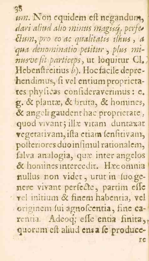 38 wn. I^on equidem eft negandum, däri aliudalto minus fitptguil perje* tlttm^ pro eo ac qualltati^ ilkm, a l?tt7l denominatio petitur, plm mi- «^^*e/^/?w*//5?/)^, ut loquitur <Il^ Hcbenftrcirius /^).