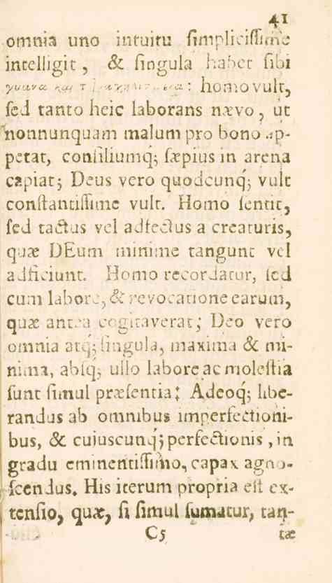 .. -4 1 omnia uno intuitu fimpliciflime incelligit, A fingula i.anet fibi yuu.ro, k& T.'f>*M\»Ty»<jt'. hom.ovult, fed tanto heic iaborans ha?vo, ut nonnunquam malumpro bono.