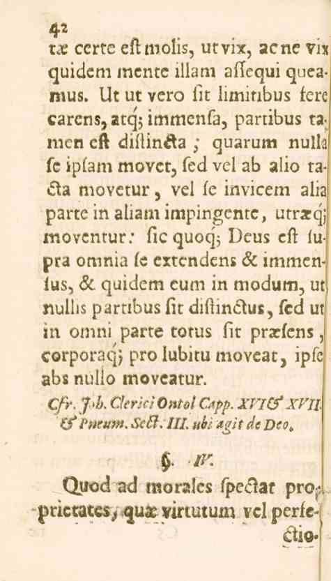 4^... rae ccrtc eftmolis, utvix, acne vix quidem mcnte illam aflequi queamus. Ut ut vero fit liiniubus fcrci carcns, atq; immenfa, partibus taj men cl.