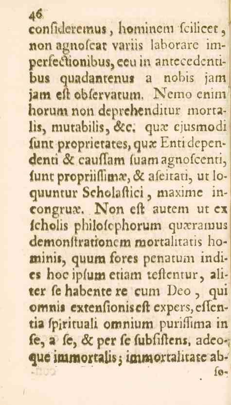 eonfideremus, hominem fciiicet,' non agnolcar variis laborare impcrsedlonibuz, ecu in antecedcntibus, quadamenul a nobis jam jam eft oblcrvatum.