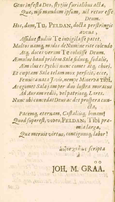 GensInfeft aoea,flynisfurialibus <«<3<«, Qu, nijimundum ipfum, nil retur effe Deum. Hos,dum,Tu, VELDAN, doåla perftringis avena, Affidueftudiis Te iribigilaffepatét.