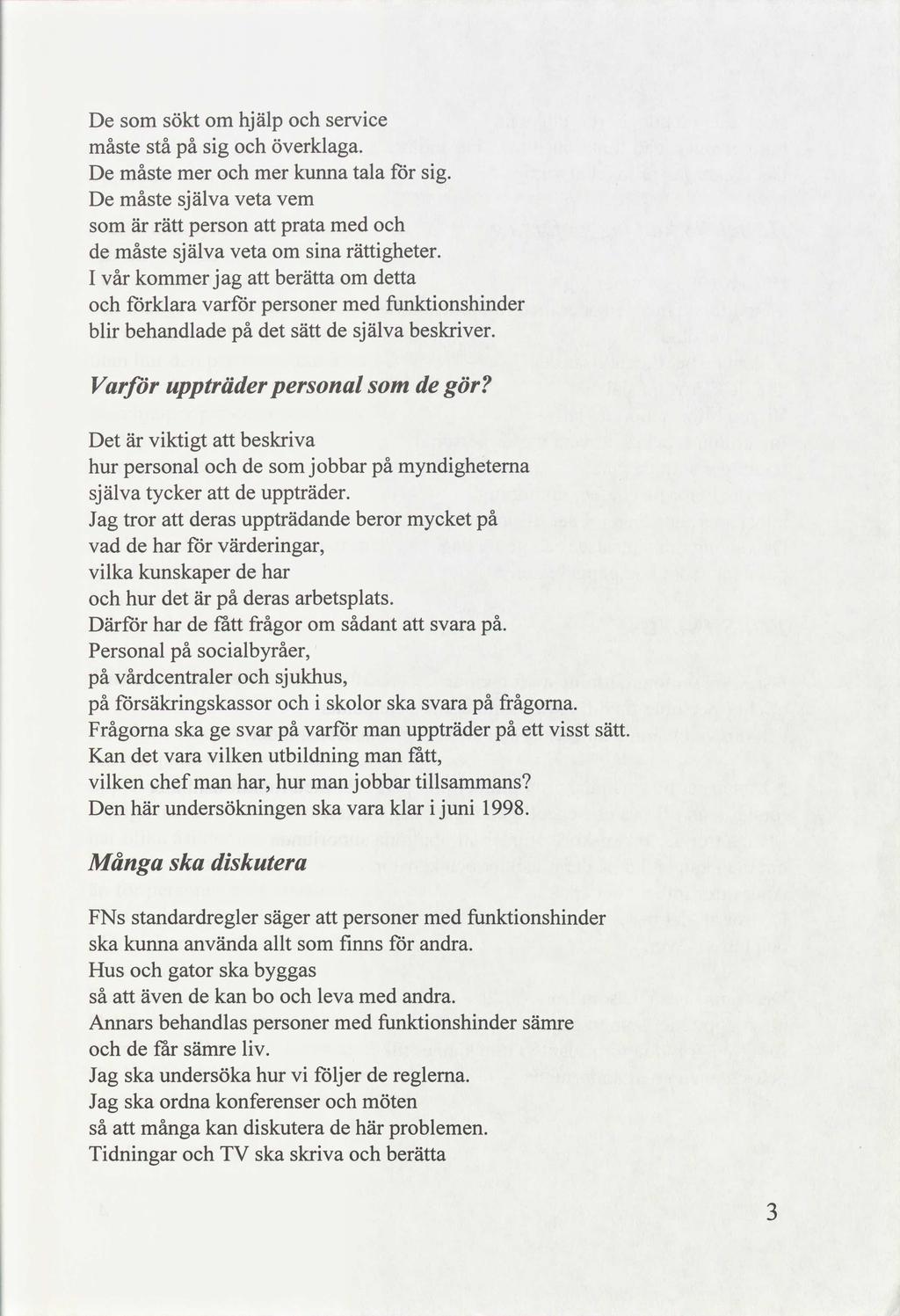 De måste stå sökt hjälp service överklaga. måste kunna De mer mer De måste älva veta vem rätt prata person måste älva veta jag sina I vår kmer berätta blir förklara behandla varför t sätt tala för.