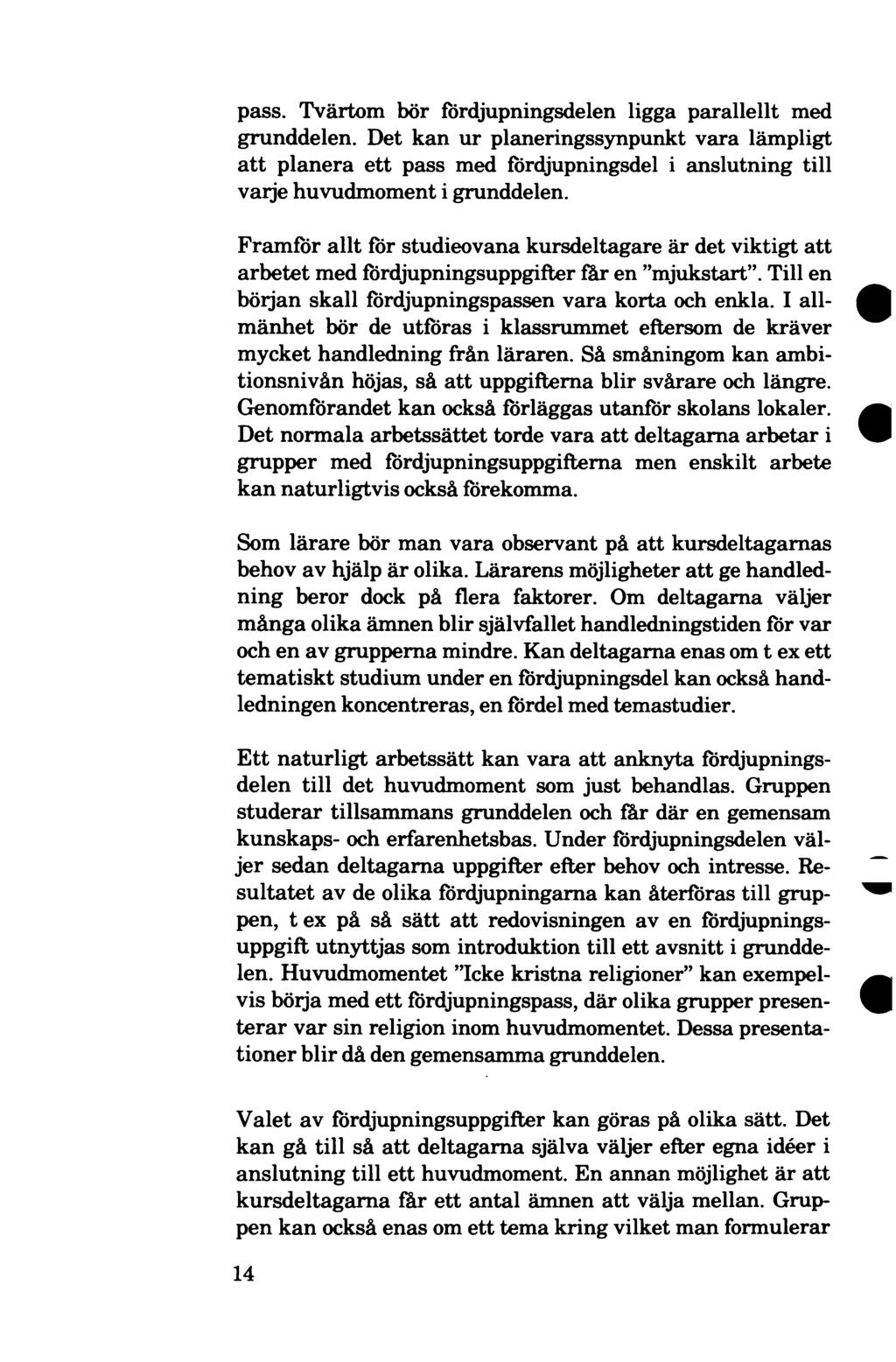 pass. Tvärtom bör fördjupningsdelen ligga parallellt med grunddelen.