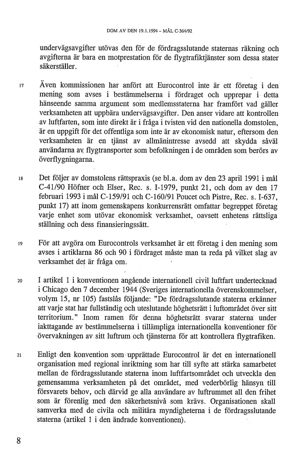 DOM AV DEN 19.1.1994 - MÂL C-364/92 undervägsavgifter utövas den för de fördragsslutande staternas räkning och avgifterna är bara en motprestation för deflygtrafiktjänstersom dessa stater säkerställer.