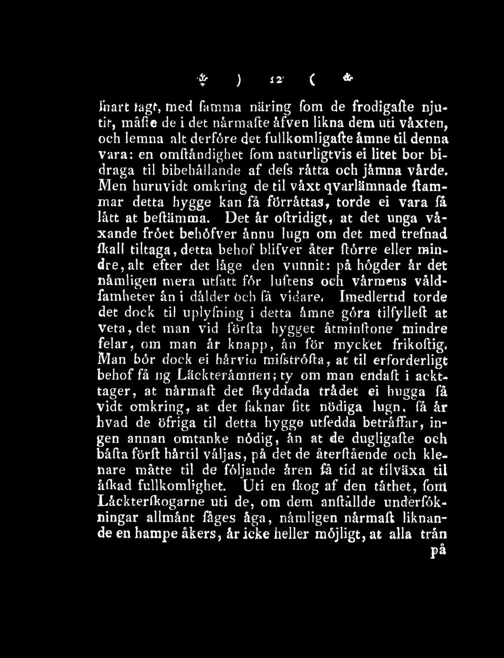 Men huruvidt omkring de til våxt qvarlämnade ilam* mar detta hygge kan få förråttas, torde ei vara få lått at beftämma.
