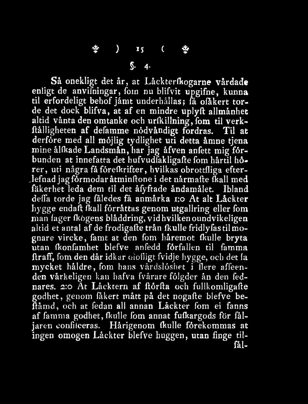 Til at derföre med all möjlig tydlighet uti detta åmne tjena mine ålfkade Landsmän, har jag åfven anfett mig förbunden at innefatta det hufvudfakligafte fom hårtil hörer, uti några fåförefkrifter,