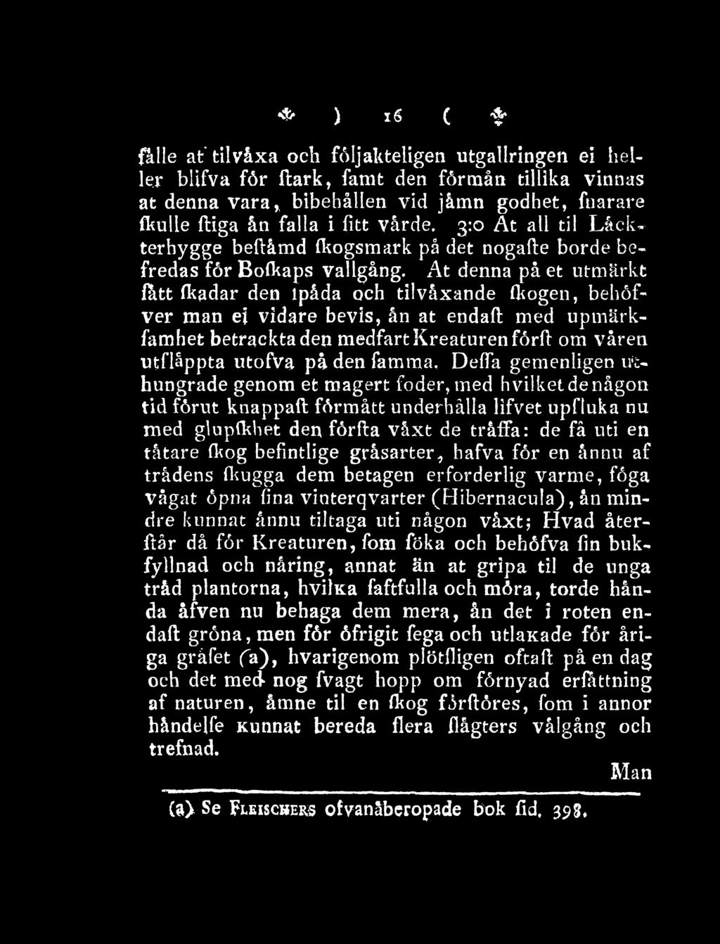 At denna på et utmärkt fått fkadar den lpåda och tilvåxande fkogen, behöfver man ei vidare bevis, ån at endaft: med upmärkfamhet betracktaden medfart Kreaturen förft om våren utflåppta utofva på den