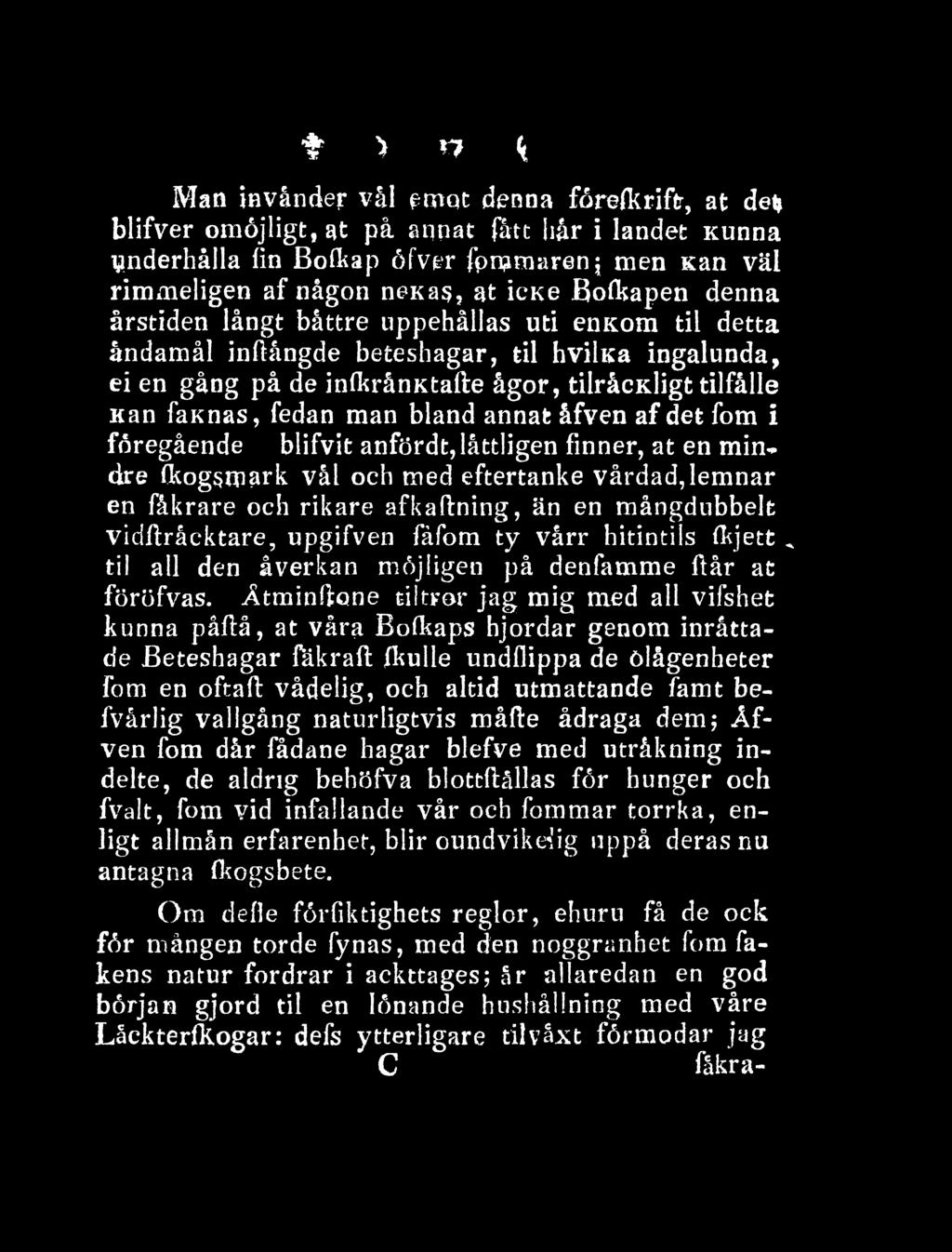 Åtminftone til tror jag mig med all vifshet kunna påftå, at våra Bofkaps hjordar genom inråttade Beteshagar fäkraft fkulle undflippa de ölågenheter fom en oftaft vådelig, och altid utmattande famt