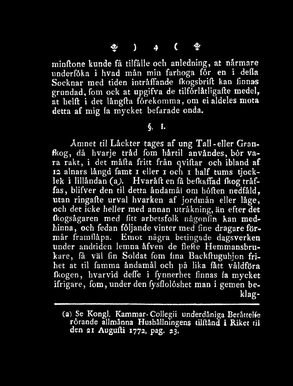 Åmnet til Låckter tages af ung Tall-eller Granfkog, då hvarje tråd fom hårtil anvåndes, bör vara rakt, i det måfta fritt från qviflar och ibland af 12 alnars långd famt i eiler i och i half tums