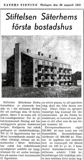 1947 beslutade stadsfullmäktige i Säter att ett kommunalt bostadsföretag skulle startas under namnet Stiftelsen Säterhem. Namnändringen till Säterbostäder kom till först under 90-talet.