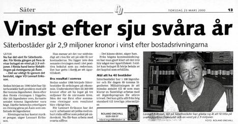1995 river Säterbostäder 106 bostäder i Siggebo och ytterligare 84 på Åsenområdet i slutet på årtiondet.