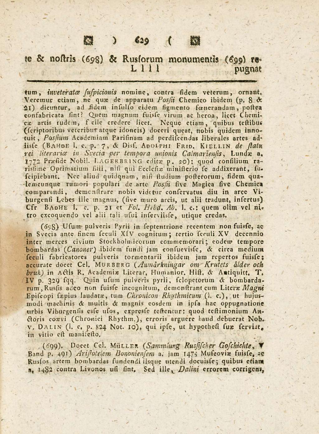 629 te & nostris (693) & Russorum monumentis ( 99) retum, inveteratee suspicionis nomine, contra sidem veterum, ornant. Veremur etiam, ne quae de apparatu Possti Chemico ibidem (p.