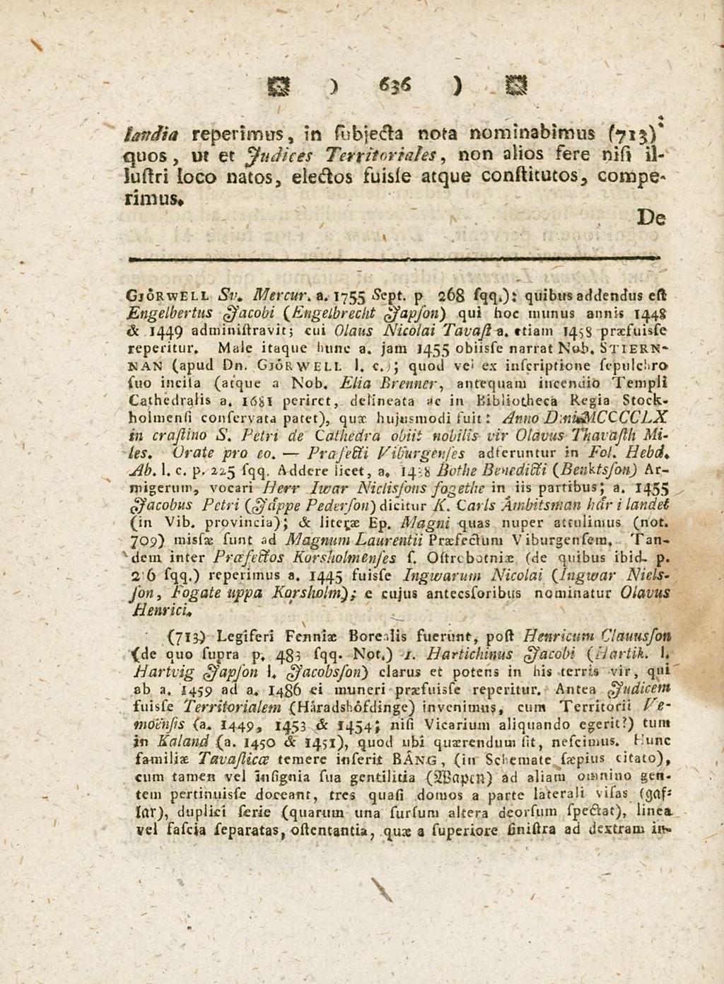 636 landia reperimus, in subjecta nota nominabimus (715)* quos, ut et jsudiees Territoriales, non alios sere nisi illustri loco natos, electos suisle atque constitutos, cotnpesimus* Gjorweli sv,