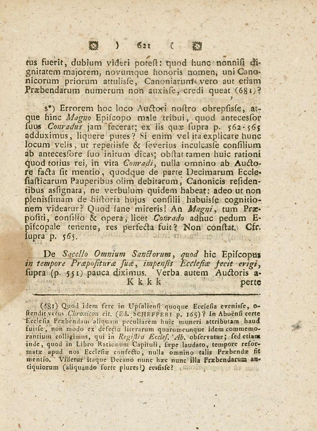 621 tus Fuerit, dubium videri potesl: quod hunc nonntsi dsignitatem majorem, novumque honoris nomen, uni Canonicorum priorum attulisse, Canoniarurrs>.