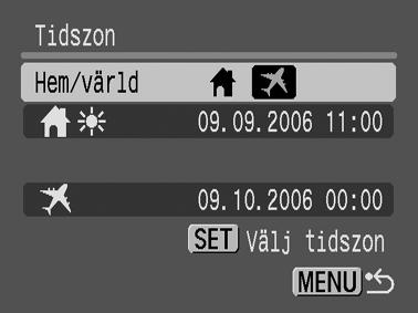 Tidsskillnad från hemtidszonen 6 Använd eller för att välja [Hem/värld], och sedan eller för att välja.