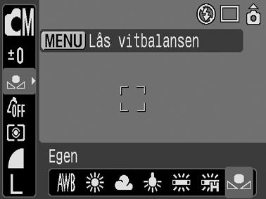 Använda en egen vitbalansering Du kan ställa in en egen vitbalansering för att få en optimal inställning för förhållandena vid fotograferingen.