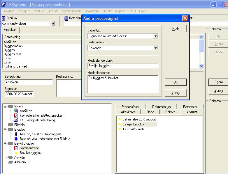 3.7 Signaler I processen kan du lägga in signaler. En signal kan generera ett e-postmeddelande eller ett SMS till en sökande om att t ex ett bygglov är mottaget.