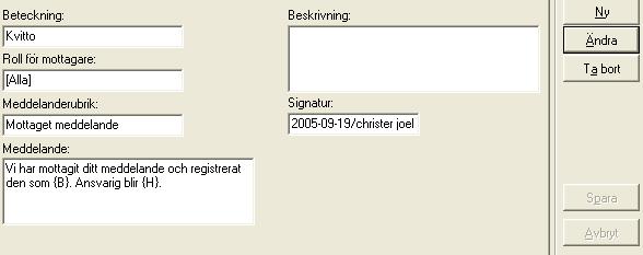 2.2 Signal Signaler kan läggas in i processcheman. Genom en signal kan e-post skickas med automatik till en deltagare på ett ärende.