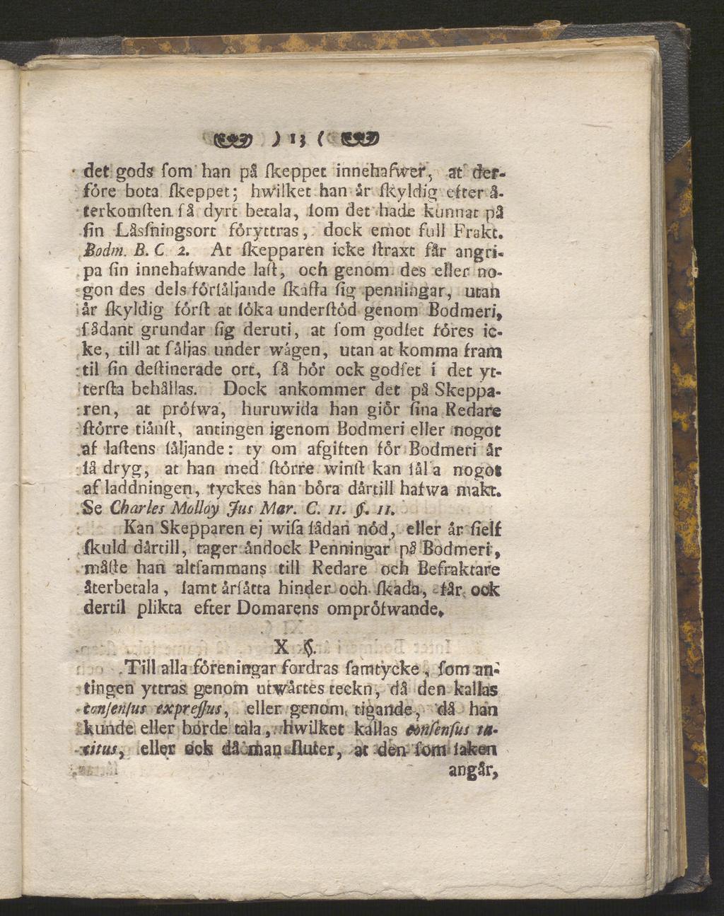 . Se ' det ) «J C gods fom han på fkeppet innehafwer, at defföre bota fkeppet; hwilkec han ar fkyldig efter å- terkomfien, få dyrt betala, lom det hade kunnat på fin Låsfhingsort föryctras, dock emot