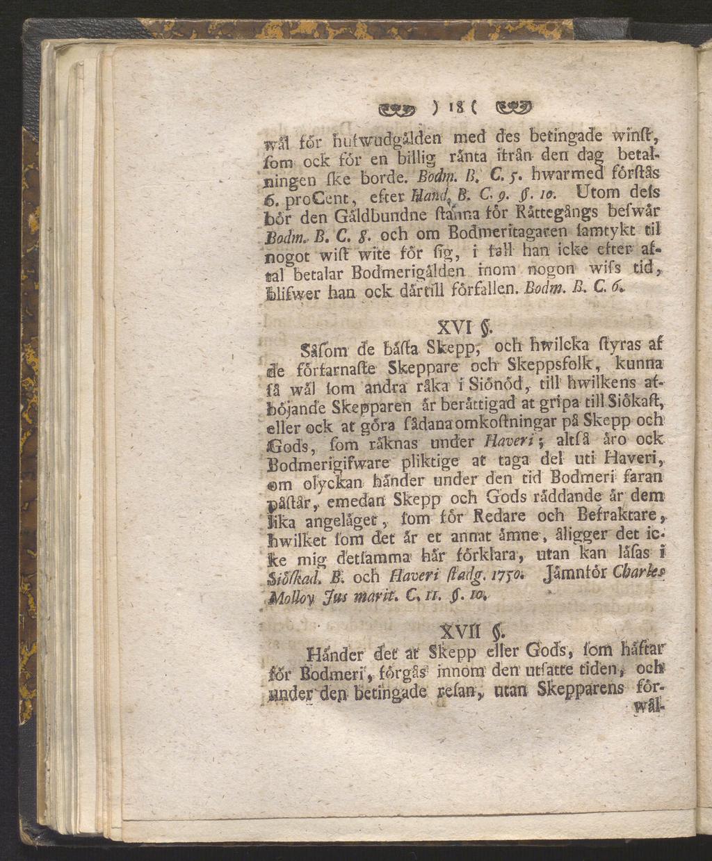 J iï( TO wål for hufwudgåmen med des beringade wind, fom ock för en billig ränta ifrån den dag betal ningen fke borde. Body. B, C. y. hwarmed förflås 6. procent, efter Mand, B. Cg. jf. 10.