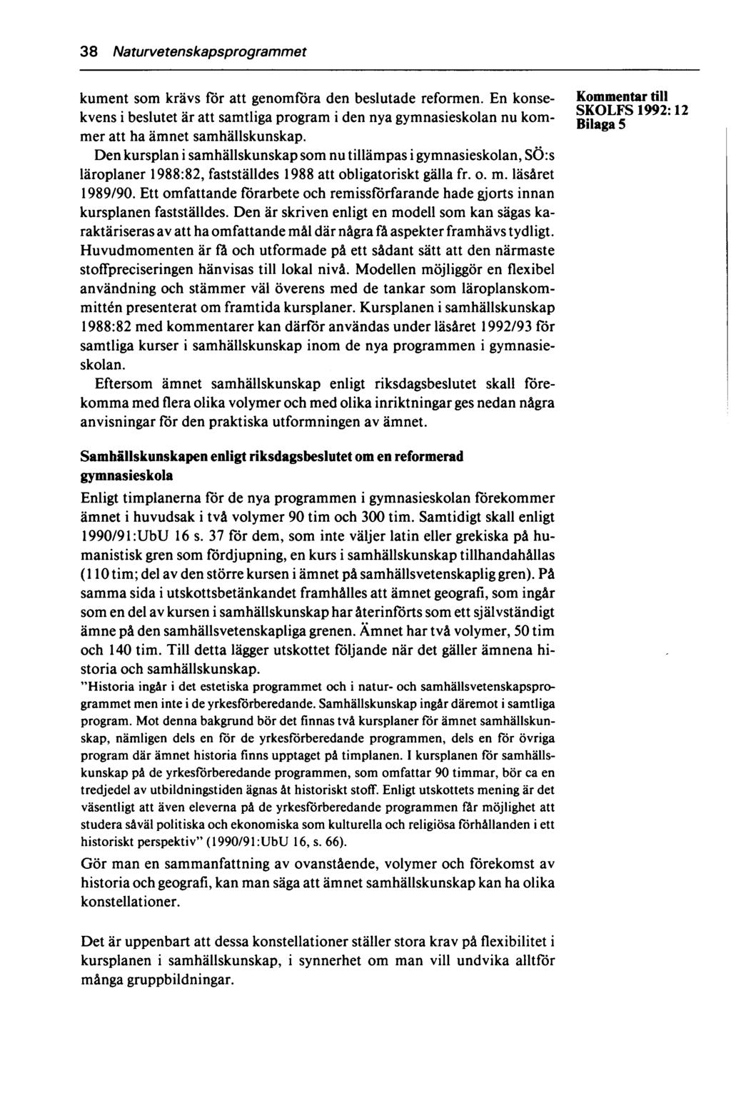 38 Naturvetenskapsprogrammet kument som krävs för att genomföra den beslutade reformen.