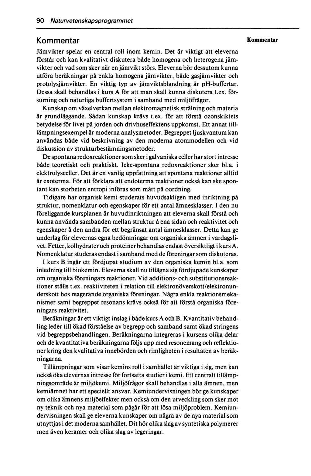 90 Naturvetenskapsprogrammet Kommentar Jämvikter spelar en central roll inom kemin.