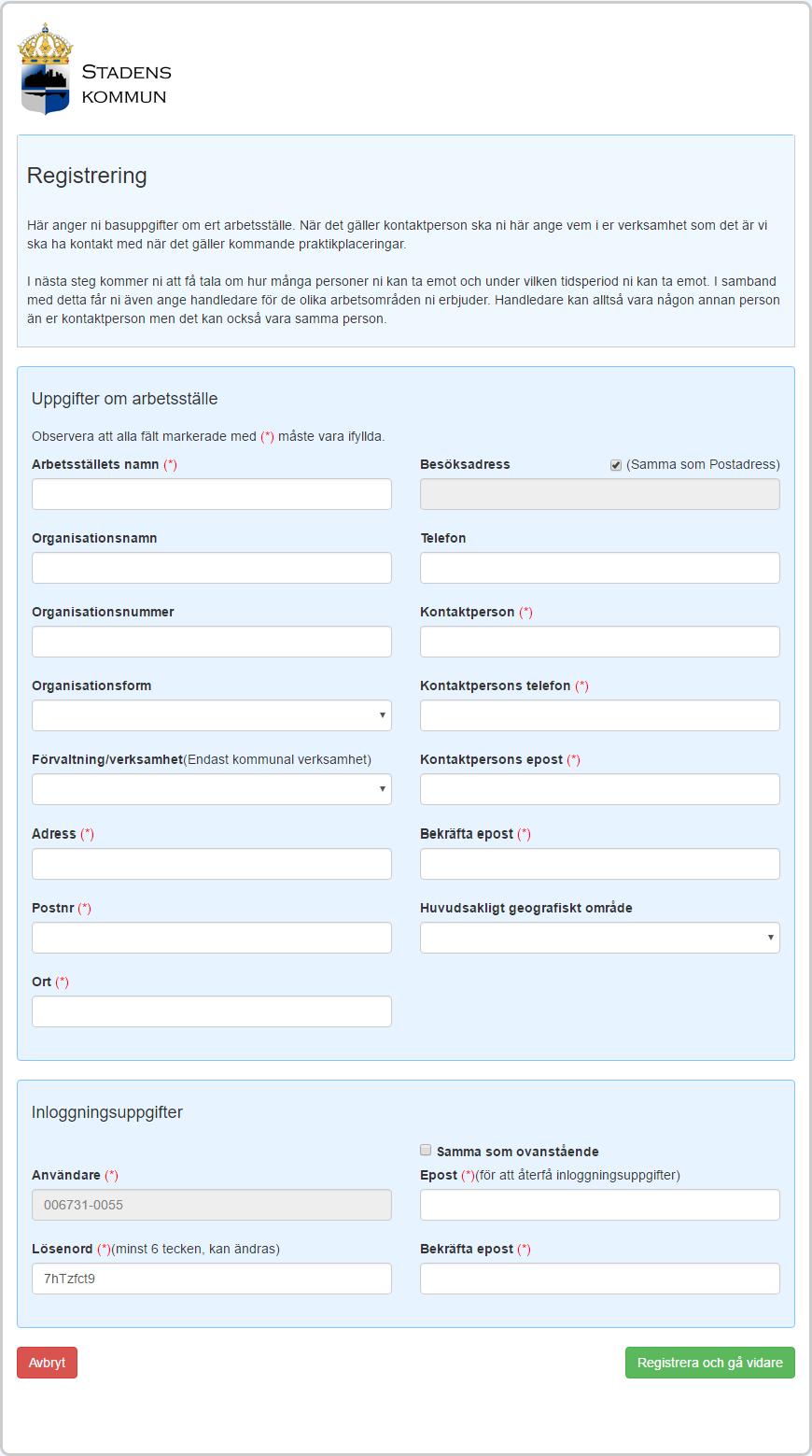 Registrera ert arbetssta lle Fyll i arbetsställets namn, organisationsnumret är ej obligatoriskt men om sådant anges måste det vara i formen XXXXXX-XXXX.