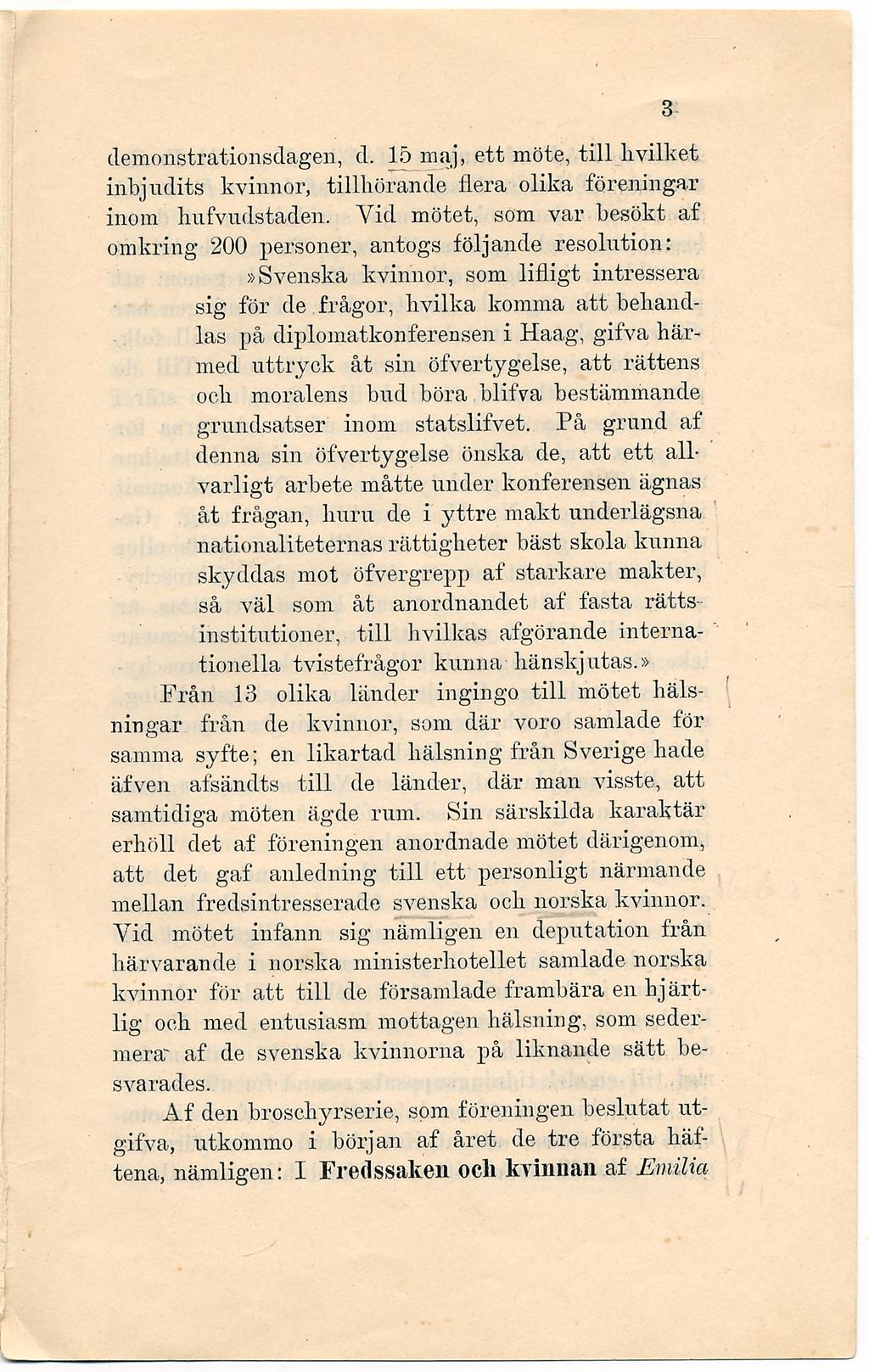 demonstrationsdagen, d. 15 maj, ett möte, till hvilket inbjudits kvinnor, tillhörande liera olika föreningar inom hufvudstaden.