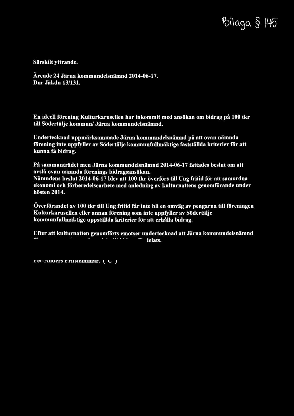 Särskit yttrande. Ärende 24. Dnr Jäkdn 13/131. En idee f"örening Kuturkaruseen har inkommit med ansökan om bidrag på 100 tkr ti Södertäje kommun!