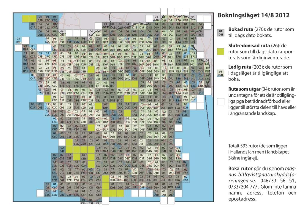 Bokningsläget Vid årsskiftet 2009/2010 var 175 rutor bokade. Ett år senare är 228 rutor bokade (31/12 2010) vilket är långt fler än vi vågat hoppats på. I skrivande stund är 274 av 530 rutor bokade.