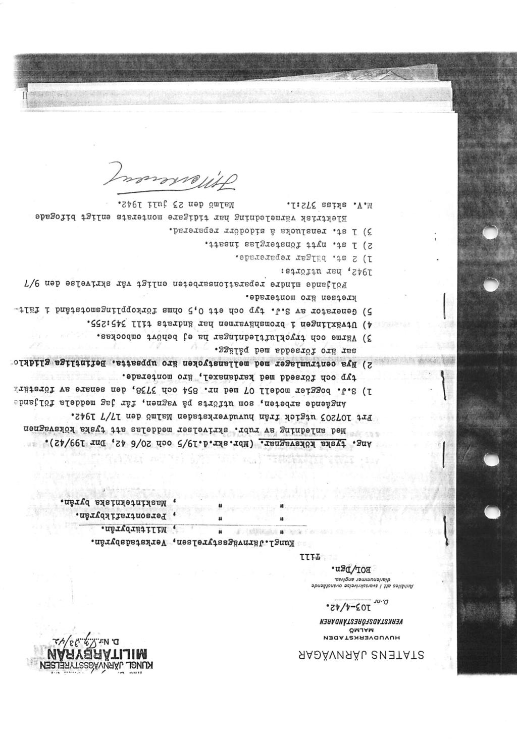 STATENS JÄRNVÄGAR KUn4-dÄRNVÄ^STYRELSEN. ^ MILITÄRBYRÅN : huvudverkstaden MALMÖ KRKSTADSFÖHESTÅNDAREH D.nr 103-4/42. Anhå//es att / svarsskrivelse oviu^stiende diarienummer angivas. EOl/Dgn. Eungl.