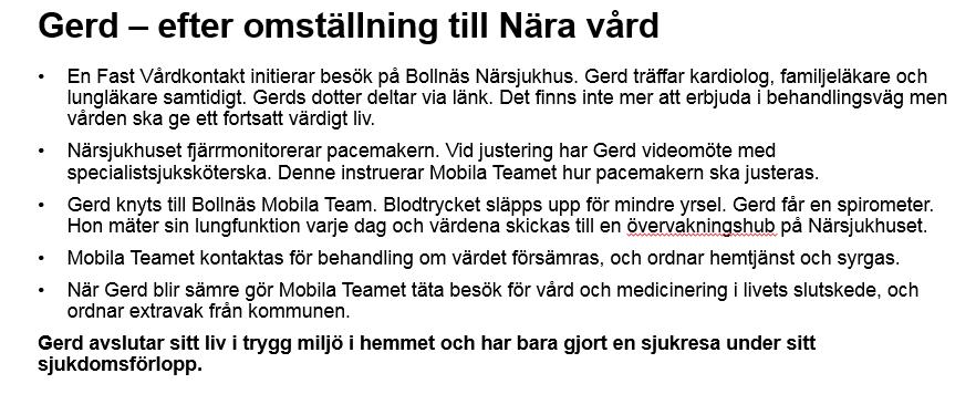 34(43) Denna utvecklade vårdstruktur skulle innebära väsentligt förbättrad vård för många vanliga patientgrupper.