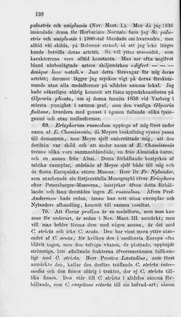 128 pahistris och uniglumis (Nov. Mant. I.). Men da jag 1836 insamlade dessa för Herbarium Normale fann Jag Se.