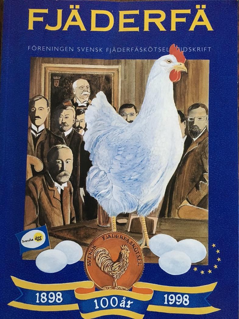 Historisk tillbakablick 1898 bildades föreningen Sveriges Fjäderfäodlarförening 1901