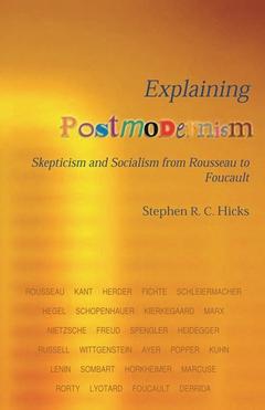 Explaining Postmodernism. Skepticism and Socialism from Rousseau to Foucault.