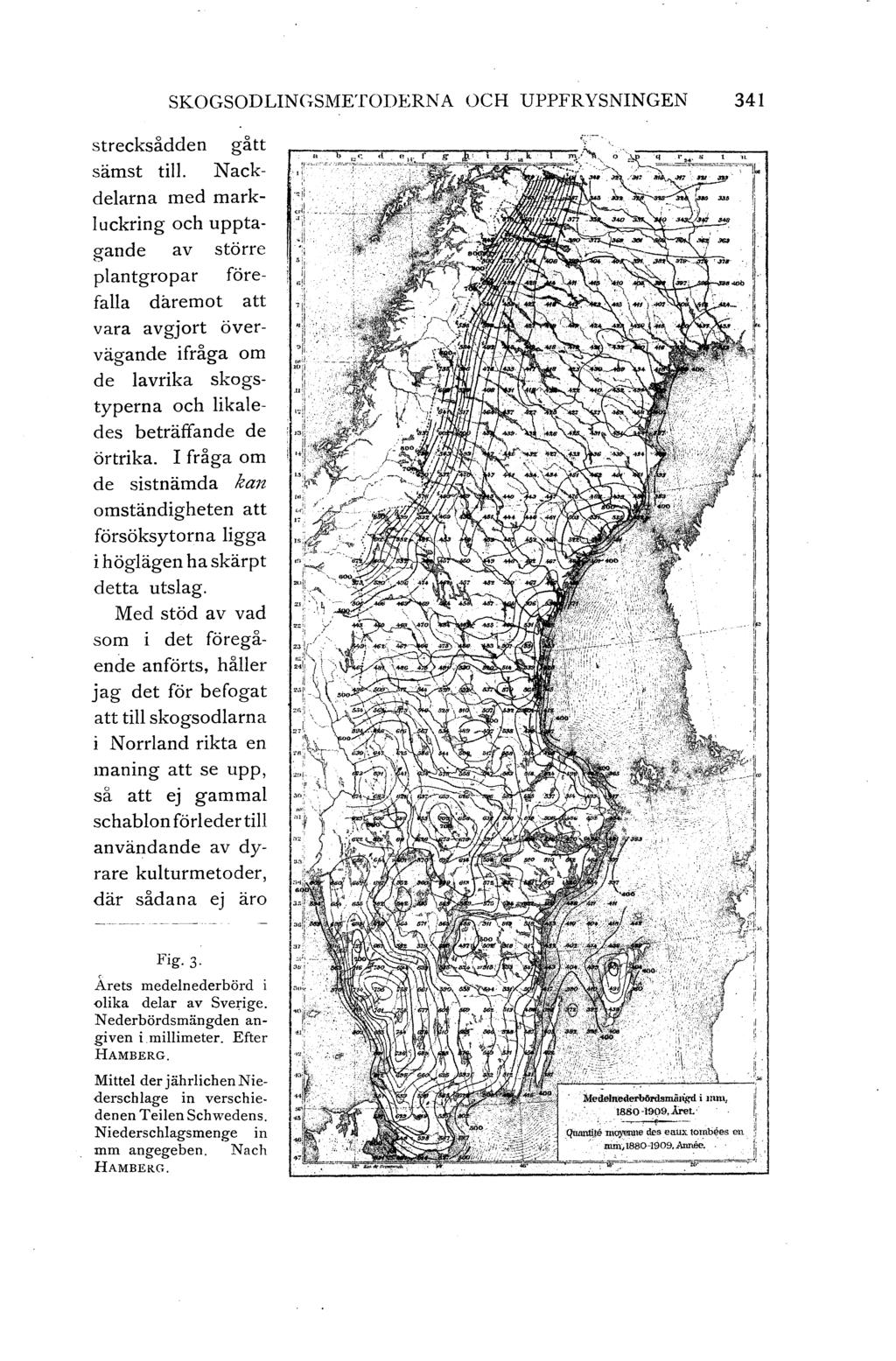 SKOGSODLINGSMETODERNA OCH UPPFRYSNINGEN 341 strecksådden gått sämst ti.