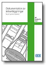 SEK Handbok 455 Dokumentation av teleanläggningar Handboken innehåller både de nya och gamla reglerna för
