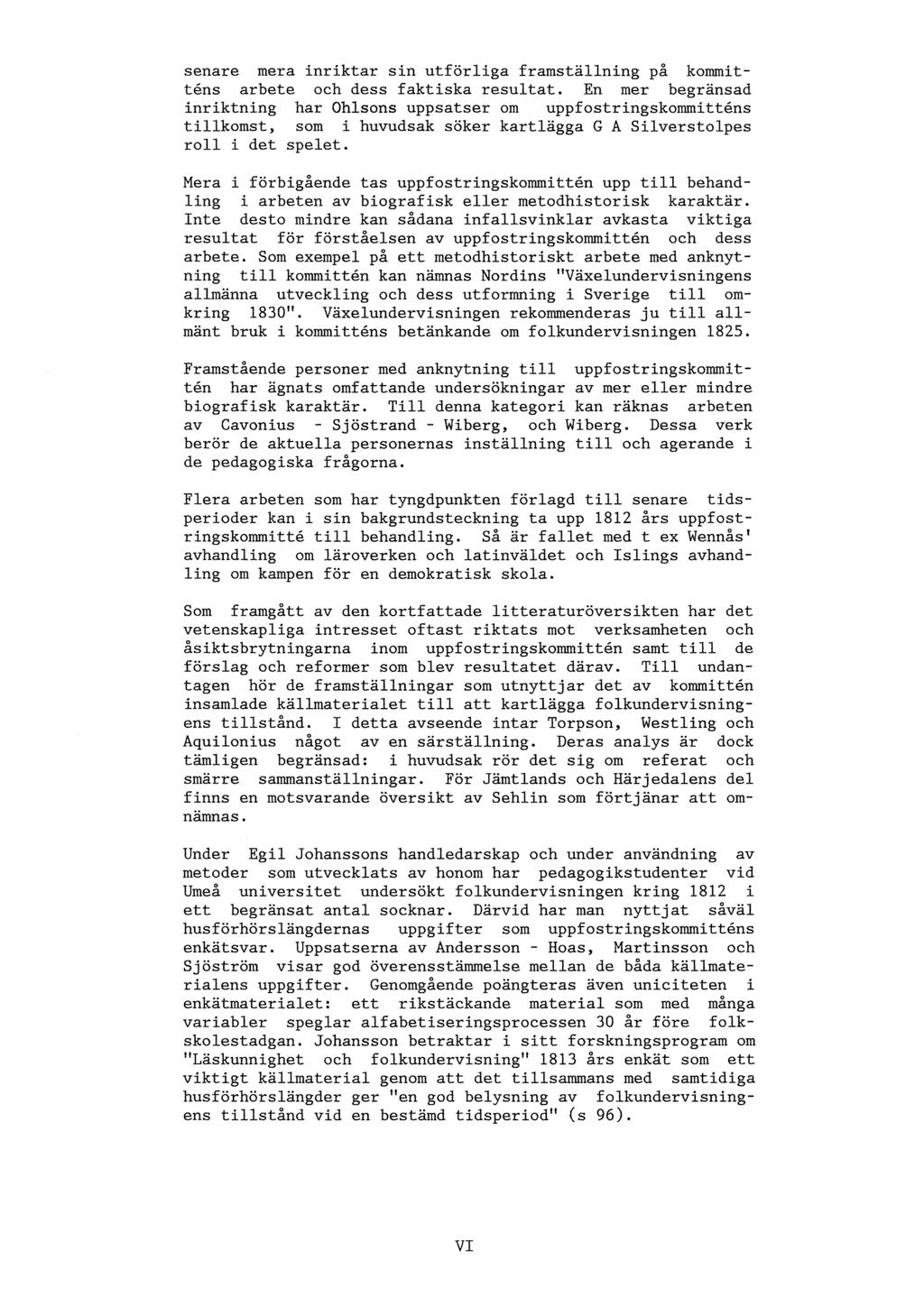 senare mera inriktar sin utförliga framställning på kommitténs arbete och dess faktiska resultat.