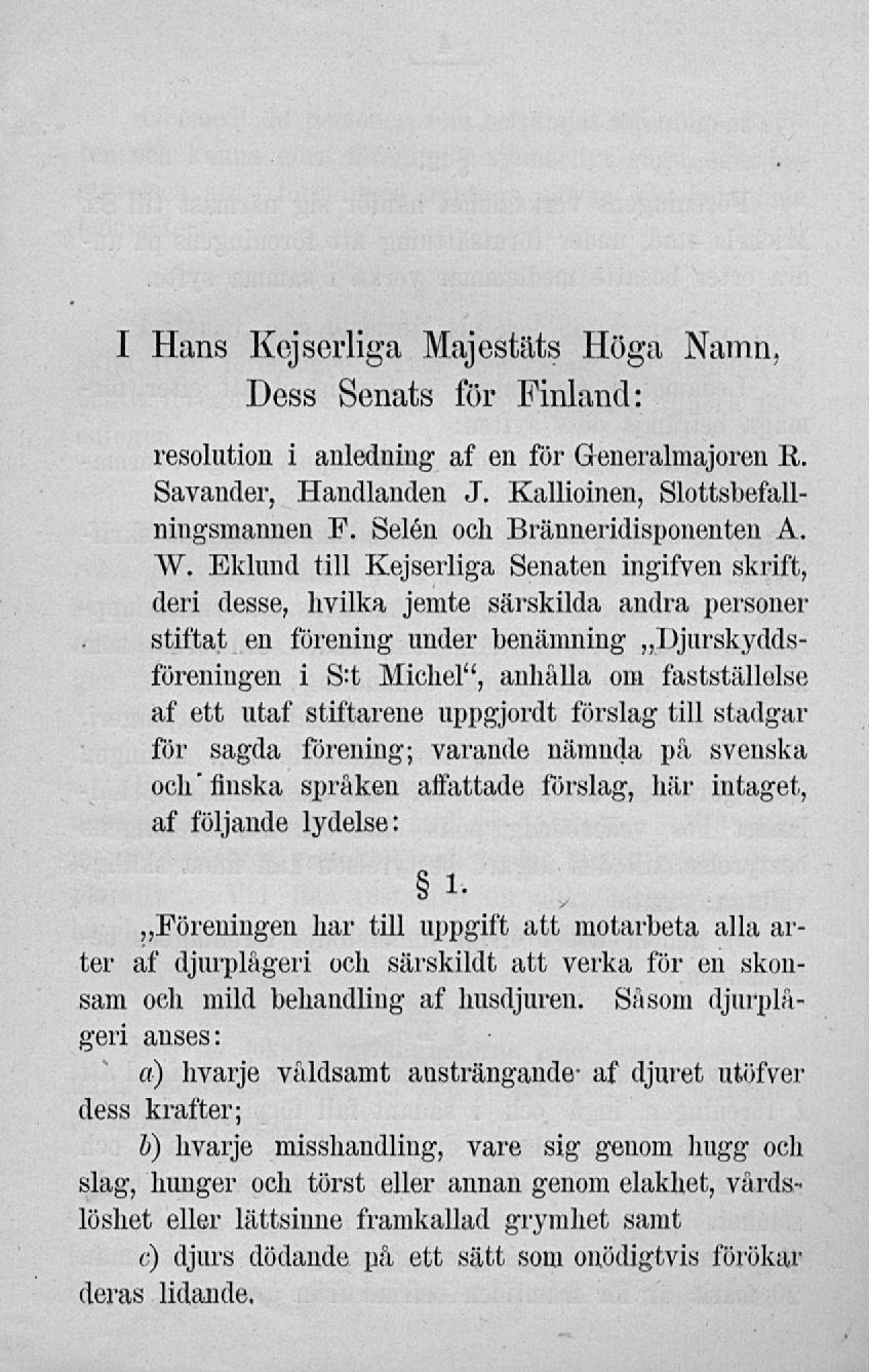 ' I Hans Kejserliga Majestäts Höga Namn, Dess Senats för Finland: resolution i anledning af en för Generalmajoren li,. Savander, Handlanden J. Kallioinen, Slottsbefallningsmannen F.