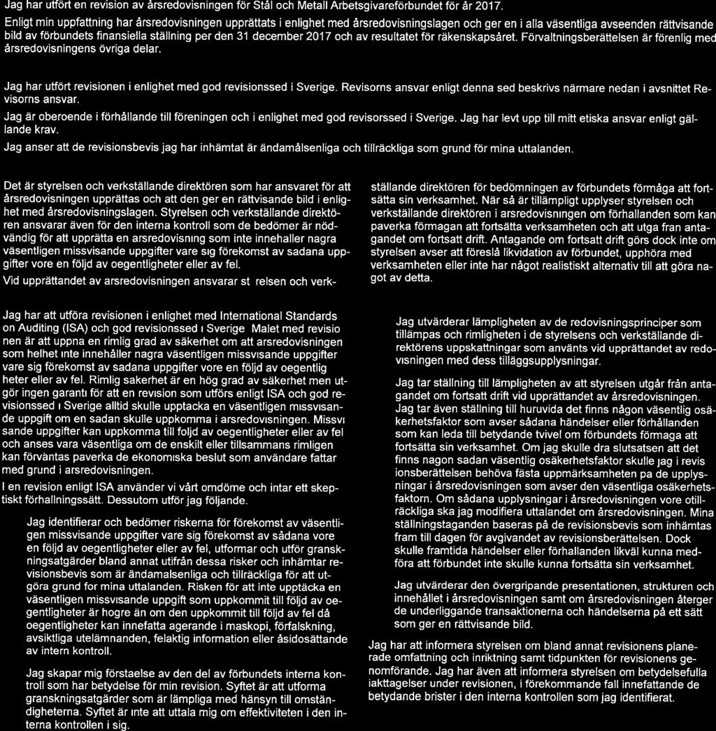 Jag Jag Jag Tll årsmötet Stål Metall Arbetsgvarebundet, org. nr 802001-6716 Rapport om årsredovsnngen Uttalanden Jag har utt en revson av årsredovsnngen Stål Metall Arbetsgvarebundet år 2017.