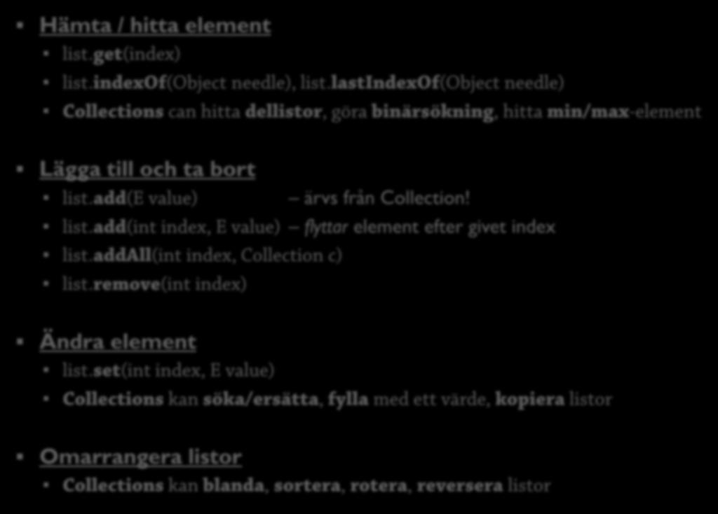 List 2: Metoder 53 Hämta / hitta element list.get(index) list.indexof( needle), list.