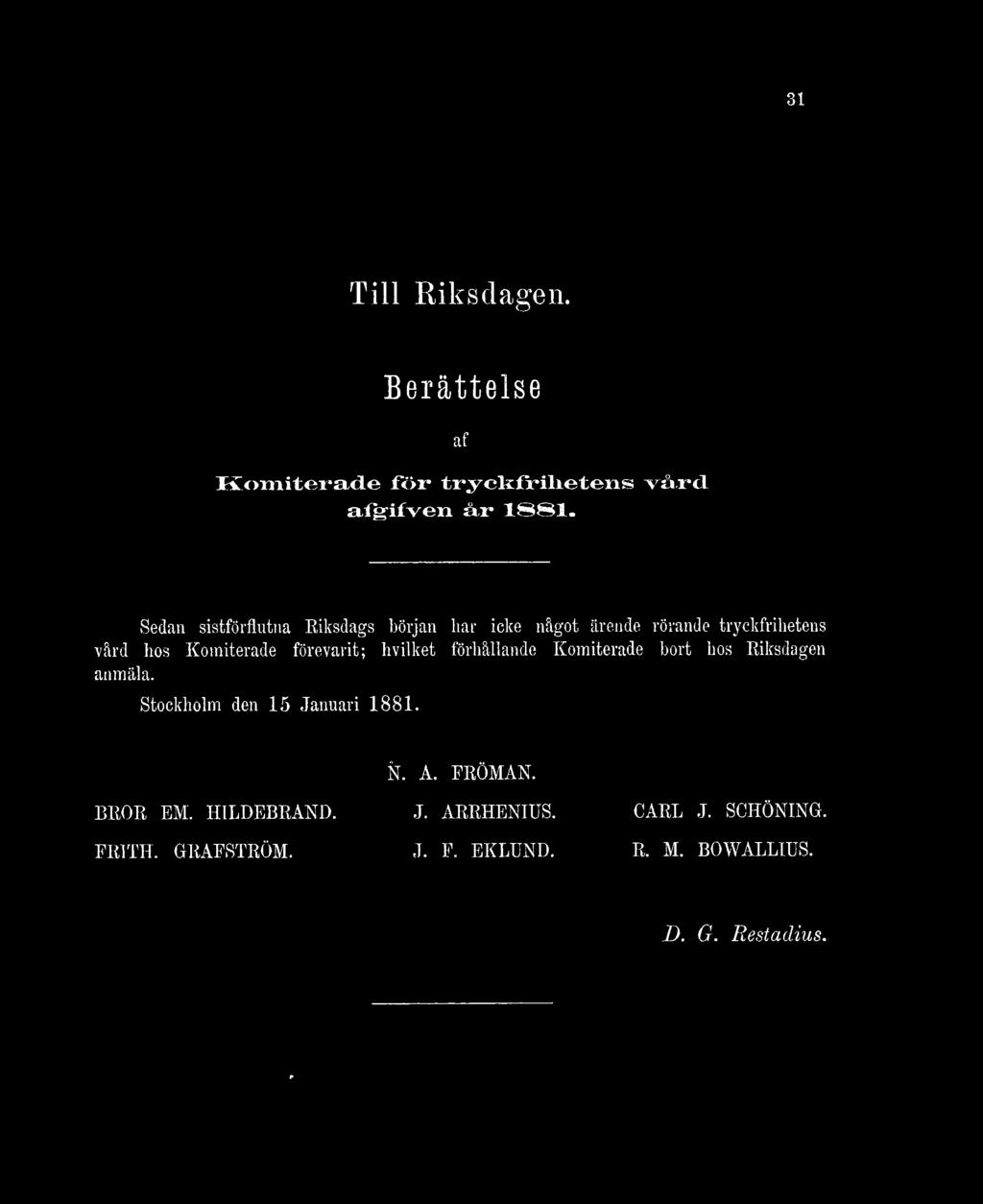 31 Till Riksdagen. Berättelse af Komiterade för tryckfrihetens vård afgifven år 1881.