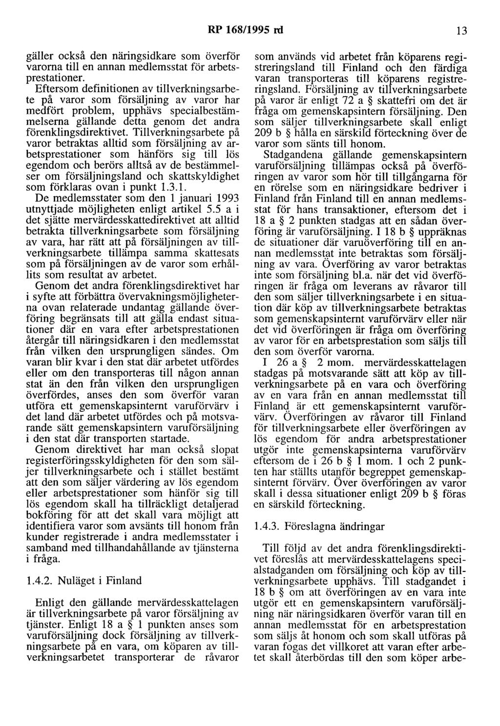 RP 168/1995 ni 13 gäller också den näringsidkare som överför varorna till en annan medlemsstat för arbetsprestationer.