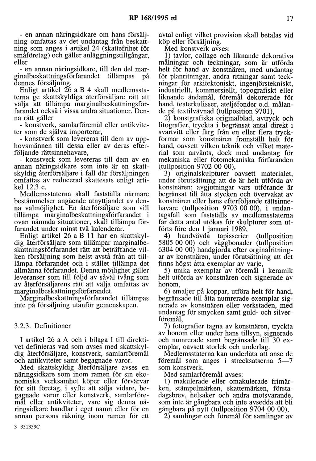 RP 168/1995 rd 17 - en annan näringsidkare om hans försäljning omfattas av det undantag från beskattninp som anges i artikel 24 (skattefrihet för smaföretag) och gäller anläggningstillgångar, eller -