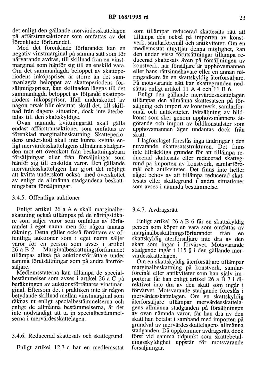 RP 168/1995 rd 23 det enligt den gällande mervärdesskattelagen på affärstransaktioner som omfattas av det förenklade förfarandet.